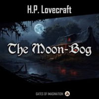 The Moon-Bog by Lovecraft, H. P
